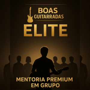 Boas Guitarradas ELITE – Premium Group Mentorship